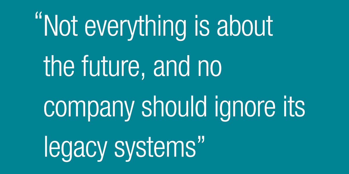 Not everything is about the future, and no company should ignore its legacy systems