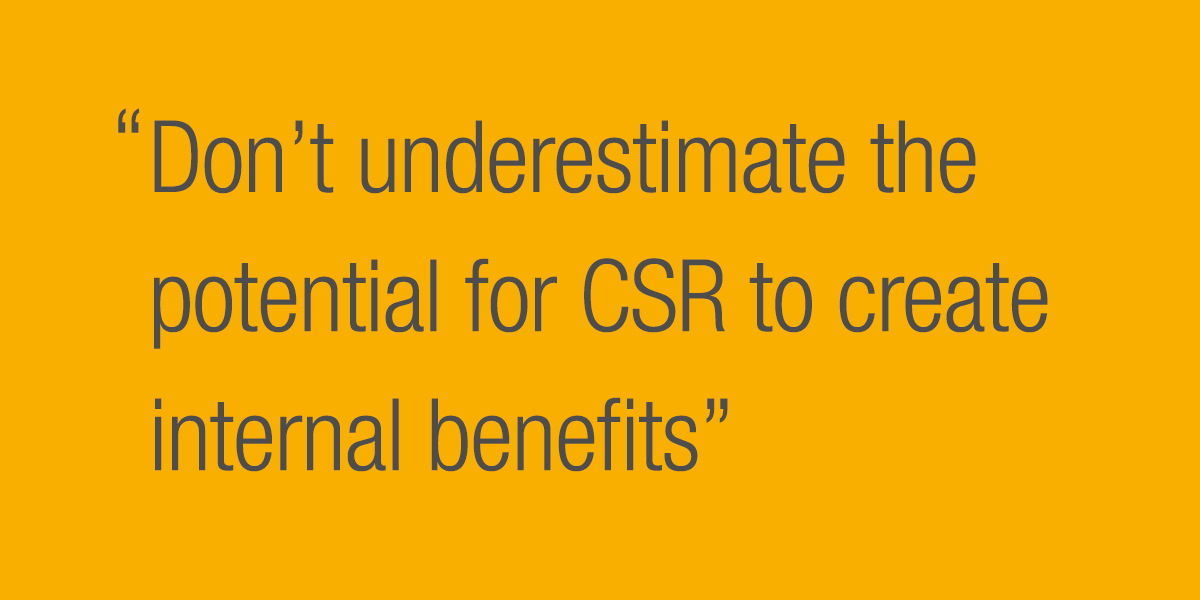 Don't underestimate the potential for CSR to create internal benefits