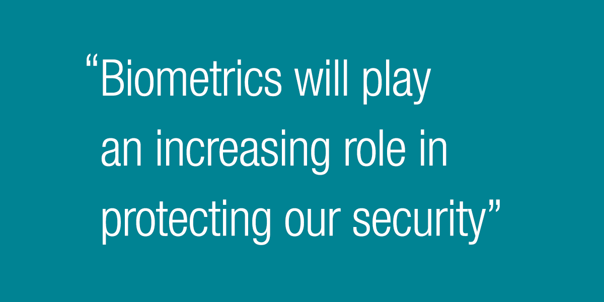 Biometrics will play an increasing role in protecting our security