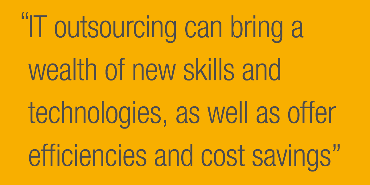 IT outsourcing can bring a wealth of new skills and technologies, as well as offer efficiencies and cost savings